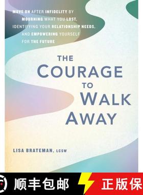 【3-4周达】The Courage to Walk Away: Move on After Infidelity by Mourning What You Lost, Identifying ... [9781646045587]