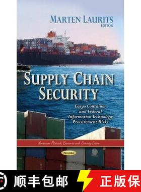 【3-4周达】Supply Chain Security: Cargo Container and Federal Information Technology Procurement Risks [9781628082302]