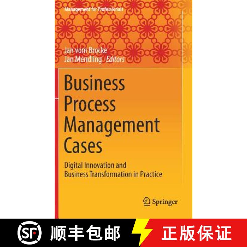 【2-3周达】Business Process Management Cases : Digital Innovation and Business Transformation in Prac... [9783319583068]