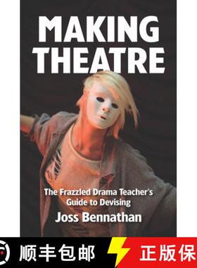 【3-4周达】Making Theatre: The Frazzled Drama Teacher's Guide to Devising [9781848423053]