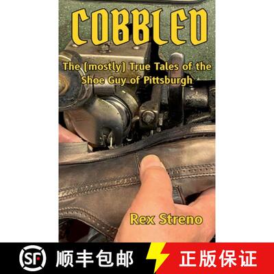 【3-4周达】Cobbled: The (mostly) True Tales of the Shoe Guy of Pittsburgh [9781734999037]