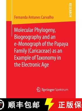 【3-4周达】Molecular Phylogeny, Biogeography and an E-Monograph of the Papaya Family (Caricaceae) as ... [9783658102661]
