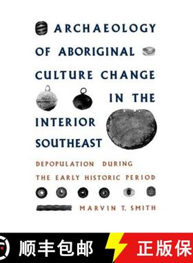 预订 Archaeology of Aboriginal Culture Change in the Interior Southeast: Depopulation During the Earl... [9780813011585]