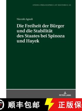 【3-4周达】Die Freiheit Der Buerger Und Die Stabiltaet Des Staates Bei Spinoza Und Hayek [9783631753736]