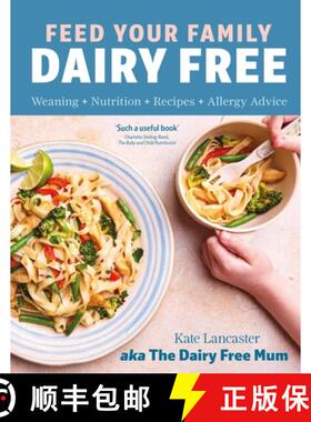 【3-4周达】Feed Your Family Dairy Free : Weaning + Nutrition + Recipes + Allergy Advice Essential rea... [9781399731270]