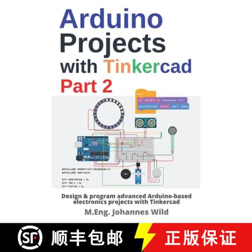 【3-4周达】Arduino Projects with Tinkercad | Part 2 : Design & program advanced Arduino-based electro... [9783987420474]