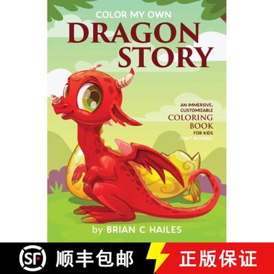 【3-4周达】Color My Own Dragon Story: An Immersive, Customizable Coloring Book for Kids (That Rhymes!) [9781951374266]