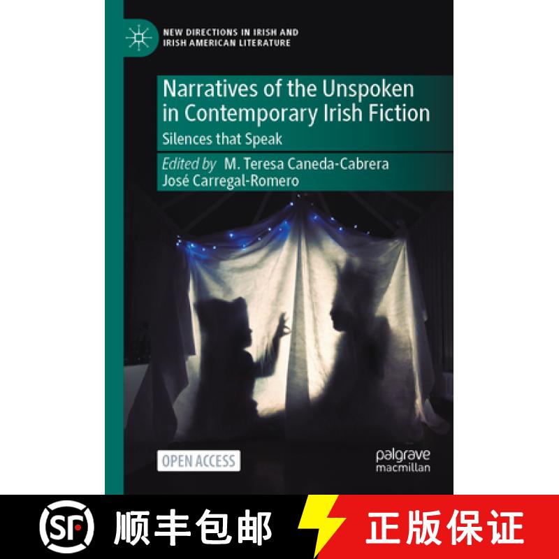 【3-4周达】Narratives of the Unspoken in Contemporary Irish Fiction : Silences that Speak [9783031304576]
