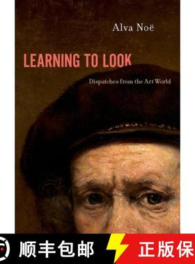 【3-4周达】Learning to Look: Dispatches from the Art World [9780190928216]