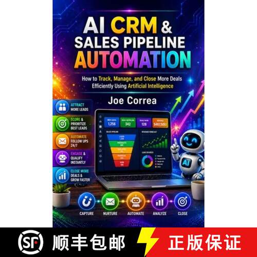 【3-4周达】AI CRM & Sales Pipeline Automation: How to Use AI to Track, Manage, and Close More Deals E... [9798295849558]