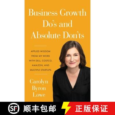 【2-3周达】Business Growth Do's and Absolute Don'ts: Applied Wisdom from My Work with Dell, Costco, A... [9781544522449]