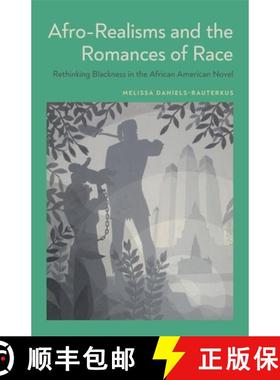预订 Afro-Realisms and the Romances of Race: Rethinking Blackness in the African American Novel [9780807172629]