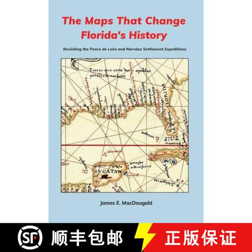 【3-4周达】精装 The Maps That Change Florida's History: Revisiting the Ponce de León and Narváez Se... [9781735079035]