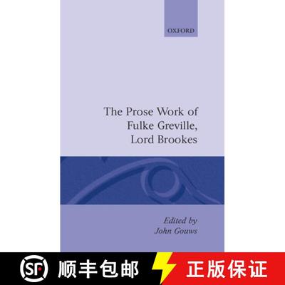 【4周达】Prose Works Fulke Greville, Lord Brooke Ed Gouws [9780198127468]