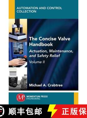 预订 The Concise Valve Handbook, Volume II: Actuation, Maintenance, and Safety Relief [9781947083691]