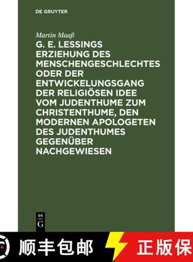 预订 G. E. Lessings Erziehung Des Menschengeschlechtes Oder Der Entwickelungsgang Der Religioesen Ide... [9783111300818]