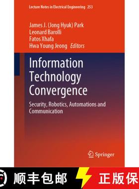 【3-4周达】Information Technology Convergence: Security, Robotics, Automations and Communication [9789400769953]