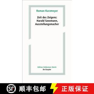 Zeigens Harald Szeemann 预订 9783110658774 Des Ausstellungsmacher Zeit