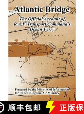 【3-4周达】Atlantic Bridge: The Official Account of R.A.F. Transport Command's Ocean Ferry [9781410222848]