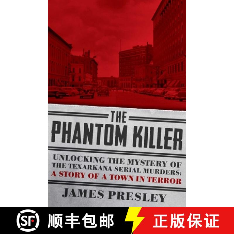 【3-4周达】The Phantom Killer: Unlocking the Mystery of the Texarkana Serial Murders: The Story of a ... [9781605989471]