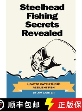 【3-4周达】Steelhead Fishing Secrets Revealed: How To Catch These Resilient Fish [9781304259110]