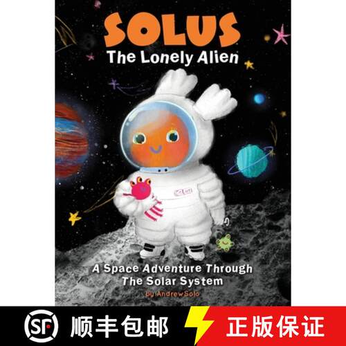 【3-4周达】Solus The Lonely Alien. A Space Adventure Through The Solar System.: Educational Bedtime S... [9781915724090]