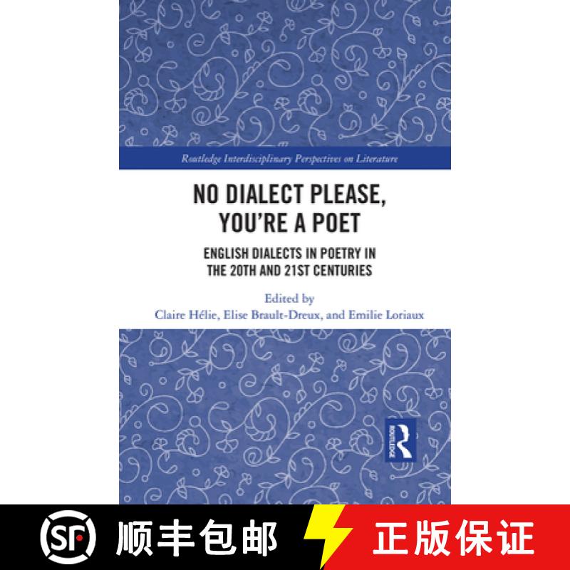 【3-4周达】No Dialect Please, You're a Poet: English Dialects in Poetry in the 20th and 21st Centuries [9781032240756]