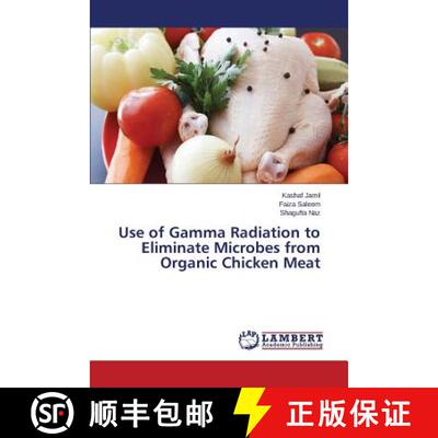 预订 Use of Gamma Radiation to Eliminate Microbes from Organic Chicken Meat [9783659770661]