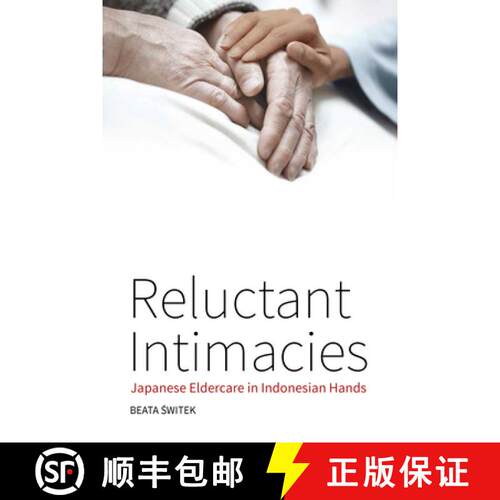 【3-4周达】Reluctant Intimacies: Japanese Eldercare in Indonesian Hands [9781800730168]
