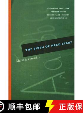 【3-4周达】The Birth of Head Start: Preschool Education Policies in the Kennedy and Johnson Administr... [9780226856728]