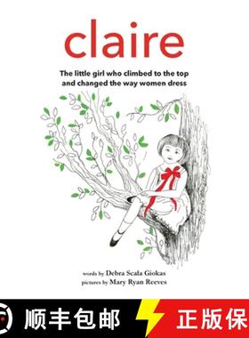 【3-4周达】Claire: The little girl who climbed to the top and changed the way women dress [9781736725412]