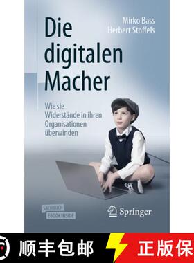 【3-4周达】Die Digitalen Macher: Wie Sie Widerstände in Ihren Organisationen Überwinden [9783658264321]