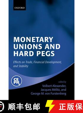 【3-4周达】Monetary Unions and Hard Pegs: Effects on Trade, Financial Development, and Stability [9780199271405]
