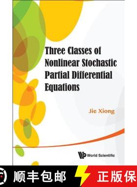 【3-4周达】Three Classes Of Nonlinear Stochastic Partial Differential Equations [9789814452359]