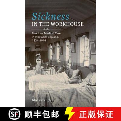 【3-4周达】精装 Sickness in the Workhouse - Poor Law Medical Care in Provincial England, 1834-1914: P... [9781580469753]