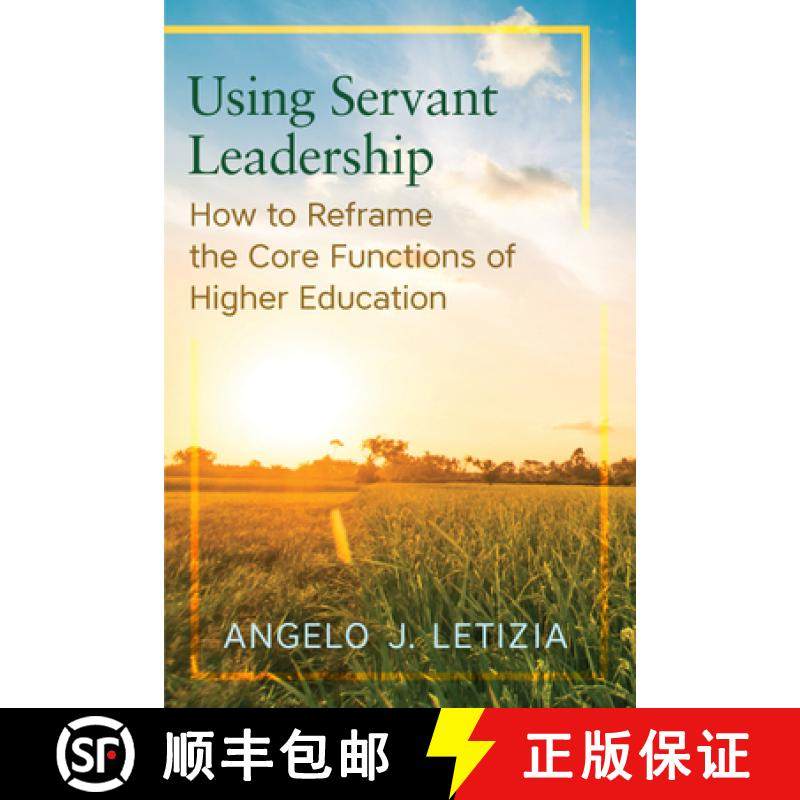 【3-4周达】Using Servant Leadership: How to Reframe the Core Functions of Higher Education [9780813587356]