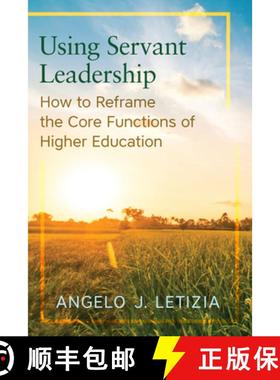 【3-4周达】Using Servant Leadership: How to Reframe the Core Functions of Higher Education [9780813587356]