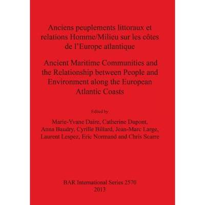 【4周达】Anciens peuplements littoraux et relations Homme/Milieu sur les côtes de l'Europe Atlantiqu... [9781407311913]