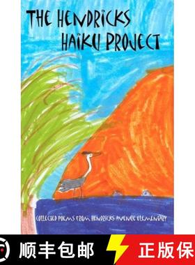 预订 The Hendricks Haiku Project: A book of poetry by the students, teachers & staff of Hendricks Ave... [9780975510445]