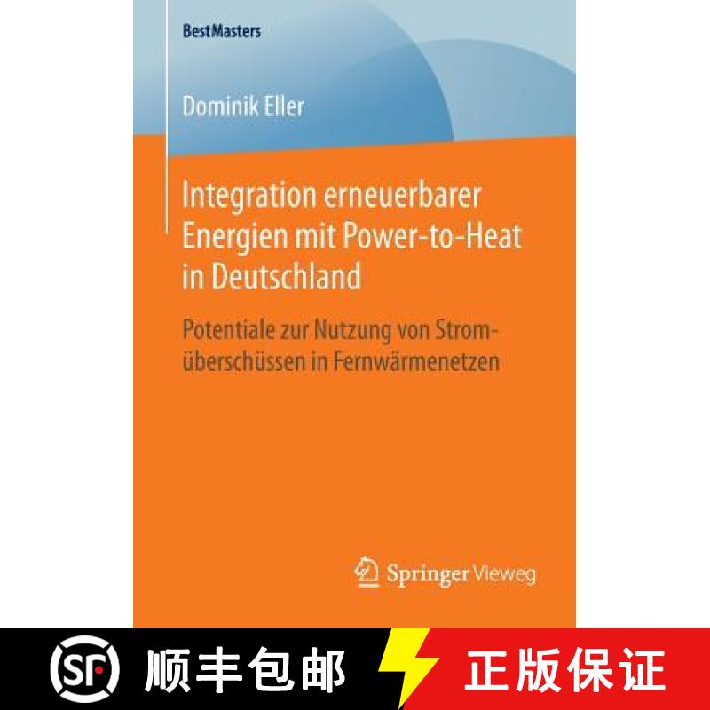 【3-4周达】Integration erneuerbarer Energien mit Power-to-Heat in Deutschland : Potentiale zur Nutzun... [9783658105600]