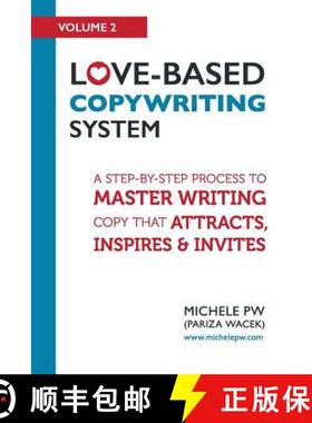 【3-4周达】Love-Based Copywriting System: A Step-by-Step Process To Master Writing Copy That Attracts... [9780996826006]