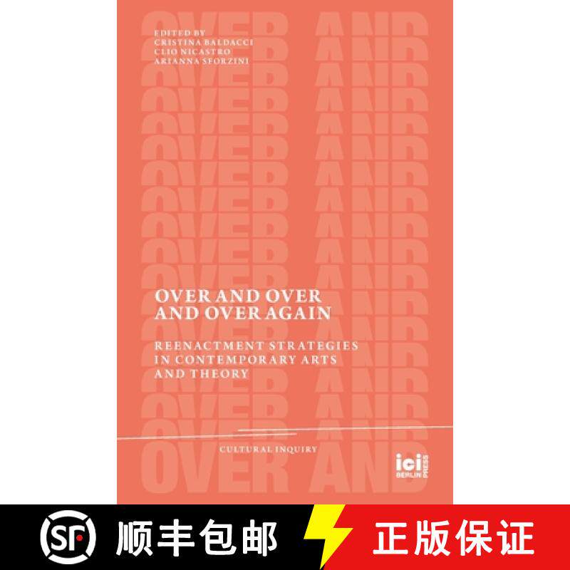 【3-4周达】Over and Over and Over Again: Reenactment Strategies in Contemporary Arts and Theory [9783965580282] - 实物图
