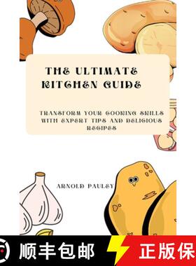 预订 The Ultimate Kitchen Guide: Transform Your Cooking Skills with Expert Tips and Delicious Recipes [9798330277445]