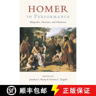 【3-4周达】Homer in Performance – Rhapsodes, Narrators, and Characters [9781477333617]