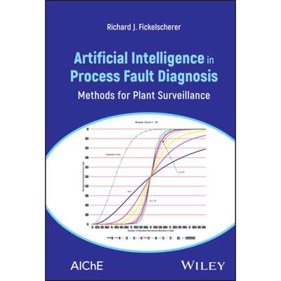 【4周达】Artificial Intelligence in Process Fault Diagnosis : Methods for Diligent Plant Surveillance [9781119825890]