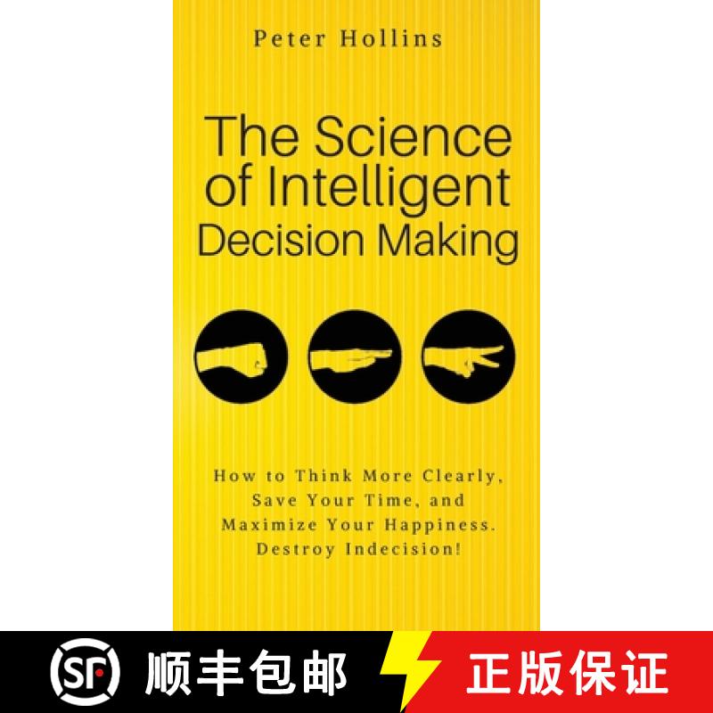 【3-4周达】The Science of Intelligent Decision Making: An Actionable Guide to Clearer Thinking, Destr... [9781647430207]