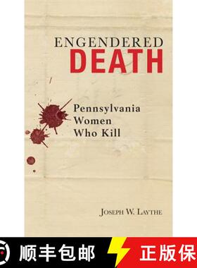 预订 Engendered Death : Pennsylvania Women Who Kill [9781611460926]