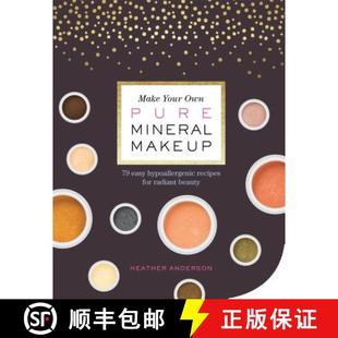 Make Your Own Pure Mineral Makeup: 79 Easy Hypoallergenic Recipes for Radiant Beauty: 79 Easy Hypoall... [9781612127521]