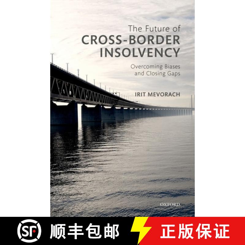 【4周达】The Future of Cross-Border Insolvency: Overcoming Biases and Closing Gaps [9780198782896]