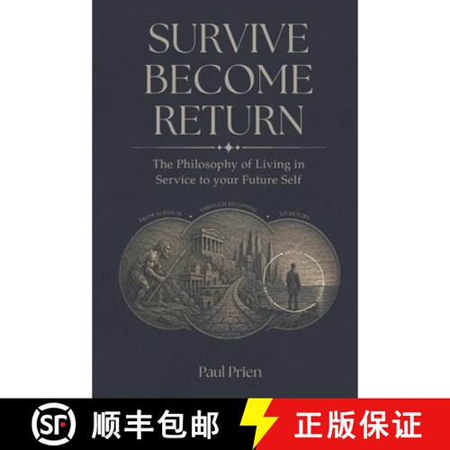 【3-4周达】SURVIVE  BECOME  RETURN: The Philosophy of Living in Service to your Future Self [9781068308185]